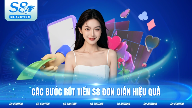 Các bước rút tiền S8 đơn giản hiệu quả