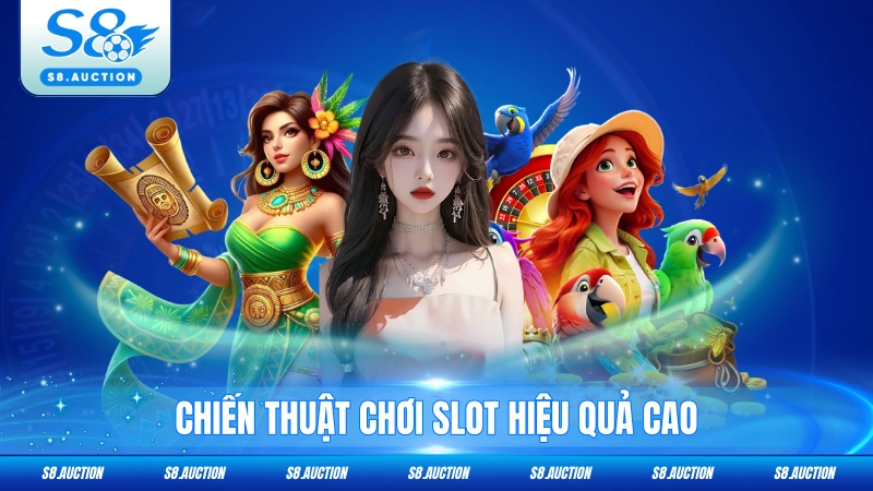 Chiến thuật chơi slot hiệu quả cao