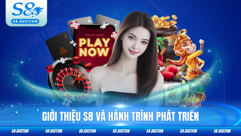 Giới thiệu S8 và hành trình phát triển