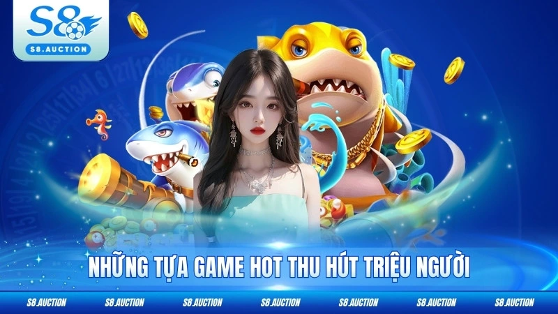 Những tựa game hot thu hút triệu người